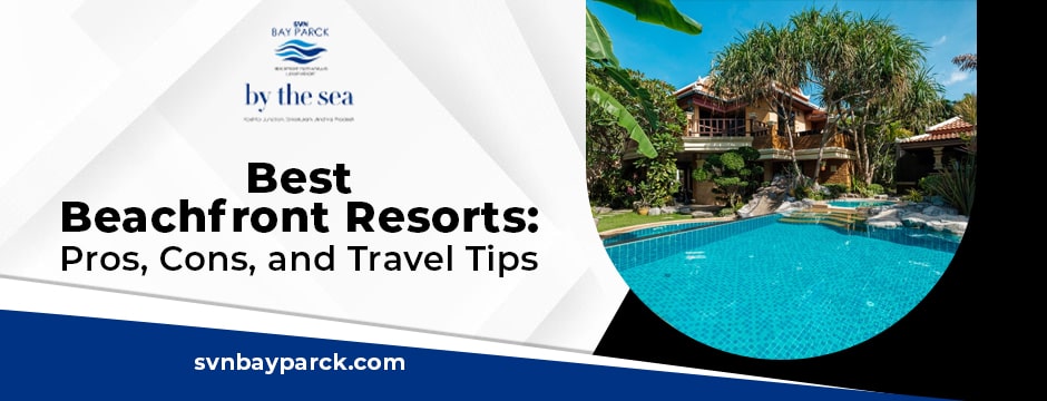 Best Beachfront Resorts_ Pros, Cons, and Travel Tips